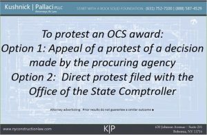 To protest an OCS award: Option 1: Appeal of a protest of a decision made by the procuring agency Option 2: Direct protest filed with the Office of the State Comptroller